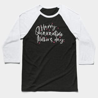 happy quarantined mothers day Baseball T-Shirt